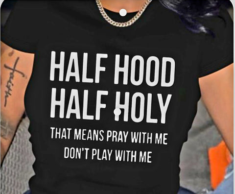 Half Hood Half Holy Tee